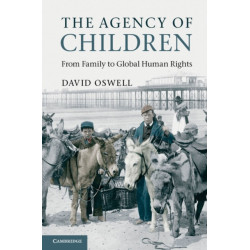 The Agency of Children: From Family to Global Human Rights