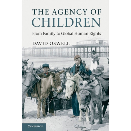 The Agency of Children: From Family to Global Human Rights