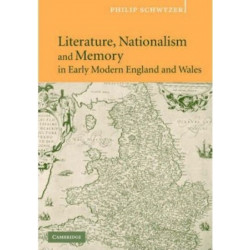Literature, Nationalism, and Memory in Early Modern England and Wales