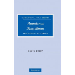 Ammianus Marcellinus: The Allusive Historian