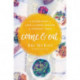 Come and Eat: A Celebration of Love and Grace Around the Everyday Table