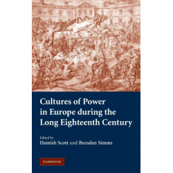 Cultures of Power in Europe during the Long Eighteenth Century