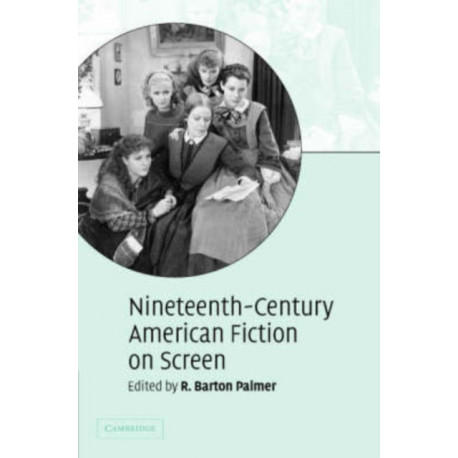 Nineteenth-Century American Fiction on Screen