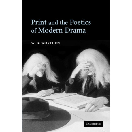 Print and the Poetics of Modern Drama