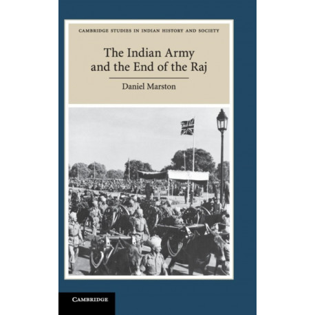 The Indian Army and the End of the Raj