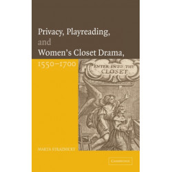 Privacy, Playreading, and Women's Closet Drama, 1550–1700
