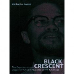 Black Crescent: The Experience and Legacy of African Muslims in the Americas