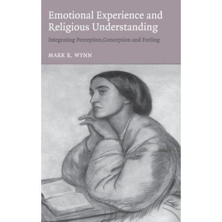 Emotional Experience and Religious Understanding: Integrating Perception, Conception and Feeling