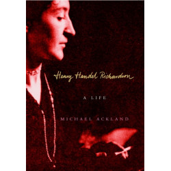 Henry Handel Richardson: A Life