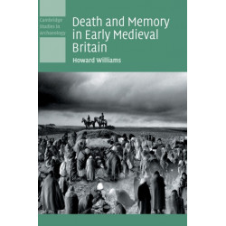 Death and Memory in Early Medieval Britain