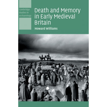 Death and Memory in Early Medieval Britain