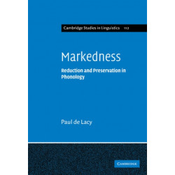 Markedness: Reduction and Preservation in Phonology