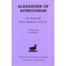 Alexander Aphrodisias Analytics: On Aristotle "Prior Analytics 1.23-31"