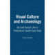 Visual Culture and Archaeology: Art and Social Life in Prehistoric South-East Italy