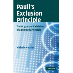 Pauli's Exclusion Principle: The Origin and Validation of a Scientific Principle
