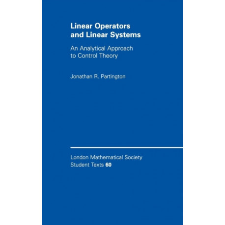 Linear Operators and Linear Systems: An Analytical Approach to Control Theory