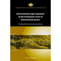International Legal Argument in the Permanent Court of International Justice: The Rise of the International Judiciary