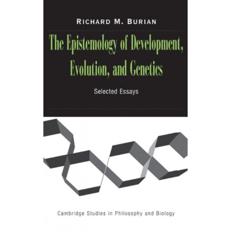 The Epistemology of Development, Evolution, and Genetics
