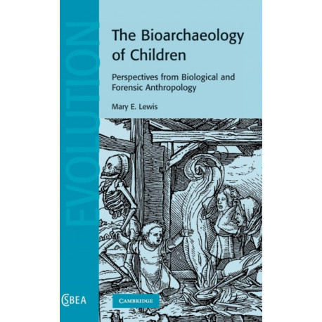 The Bioarchaeology of Children: Perspectives from Biological and Forensic Anthropology
