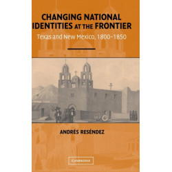 Changing National Identities at the Frontier: Texas and New Mexico, 1800–1850