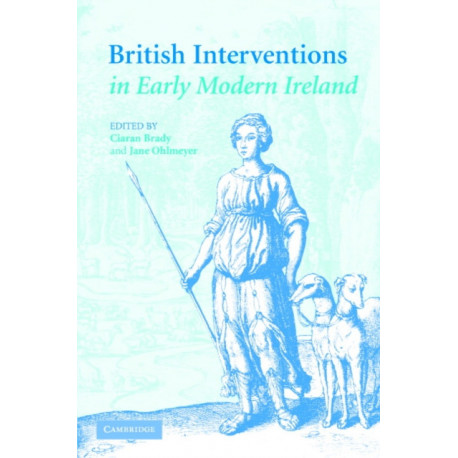 British Interventions in Early Modern Ireland