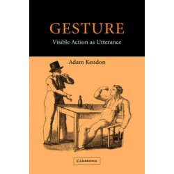 Gesture: Visible Action as Utterance
