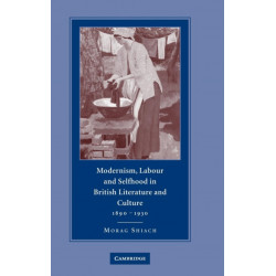 Modernism, Labour and Selfhood in British Literature and Culture, 1890–1930