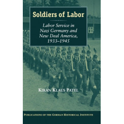 Soldiers of Labor: Labor Service in Nazi Germany and New Deal America, 1933–1945