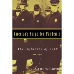 America's Forgotten Pandemic: The Influenza of 1918