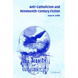 Anti-Catholicism and Nineteenth-Century Fiction
