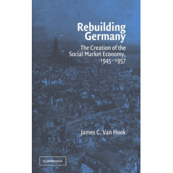 Rebuilding Germany: The Creation of the Social Market Economy, 1945–1957
