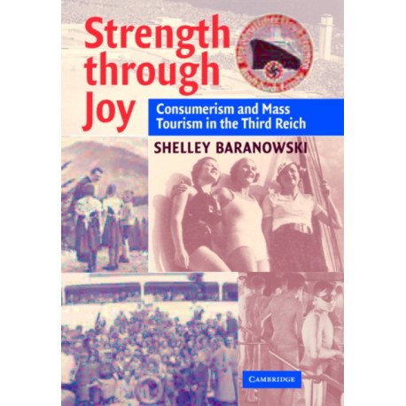 Strength through Joy: Consumerism and Mass Tourism in the Third Reich