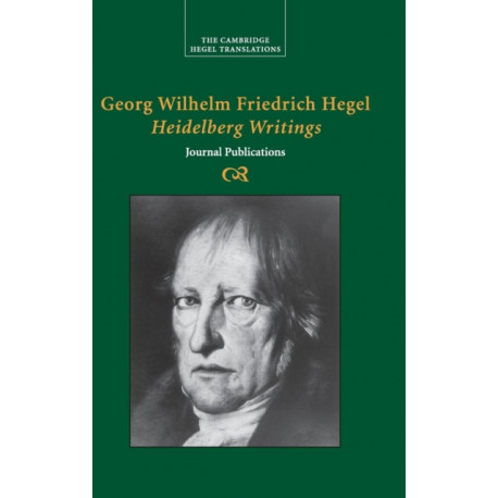 Georg Wilhelm Friedrich Hegel: Heidelberg Writings: Journal Publications