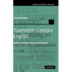 Twentieth-Century English: History, Variation and Standardization