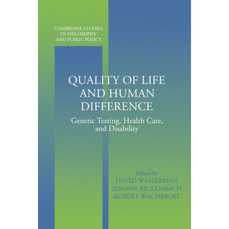 Quality of Life and Human Difference: Genetic Testing, Health Care, and Disability