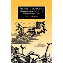 Georgic Modernity and British Romanticism: Poetry and the Mediation of History