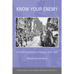 Know your Enemy: The American Debate on Nazism, 1933–1945