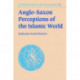 Anglo-Saxon Perceptions of the Islamic World