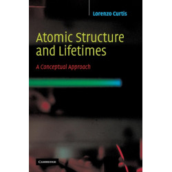 Atomic Structure and Lifetimes: A Conceptual Approach