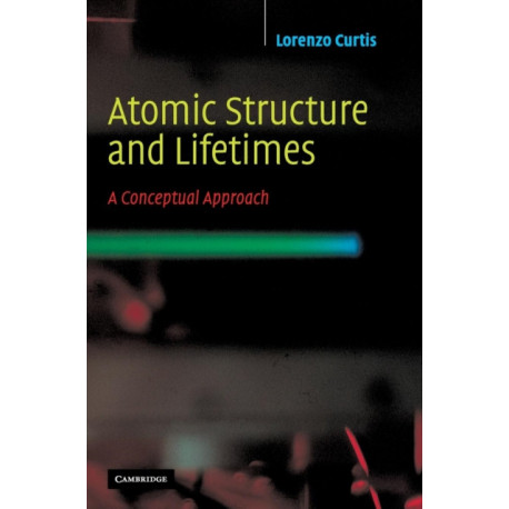 Atomic Structure and Lifetimes: A Conceptual Approach