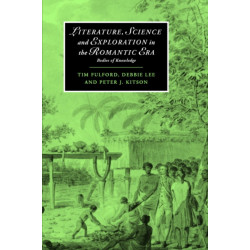 Literature, Science and Exploration in the Romantic Era: Bodies of Knowledge