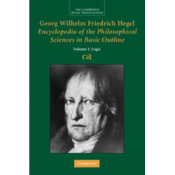 Georg Wilhelm Friedrich Hegel: Encyclopedia of the Philosophical Sciences in Basic Outline, Part 1, Science of Logic