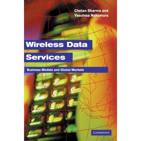 Wireless Data Services: Technologies, Business Models and Global Markets
