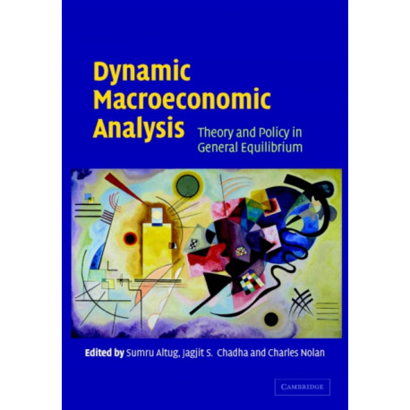 Dynamic Macroeconomic Analysis: Theory and Policy in General Equilibrium