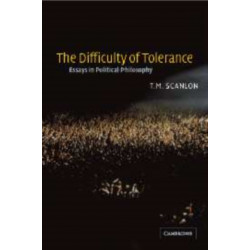 The Difficulty of Tolerance: Essays in Political Philosophy