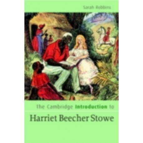 The Cambridge Companion to Harriet Beecher Stowe