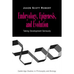 Embryology, Epigenesis and Evolution: Taking Development Seriously