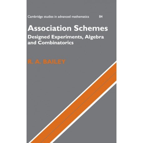 Association Schemes: Designed Experiments, Algebra and Combinatorics