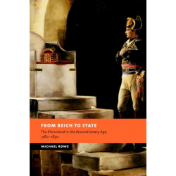 From Reich to State: The Rhineland in the Revolutionary Age, 1780–1830