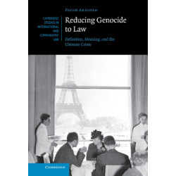 Reducing Genocide to Law: Definition, Meaning, and the Ultimate Crime